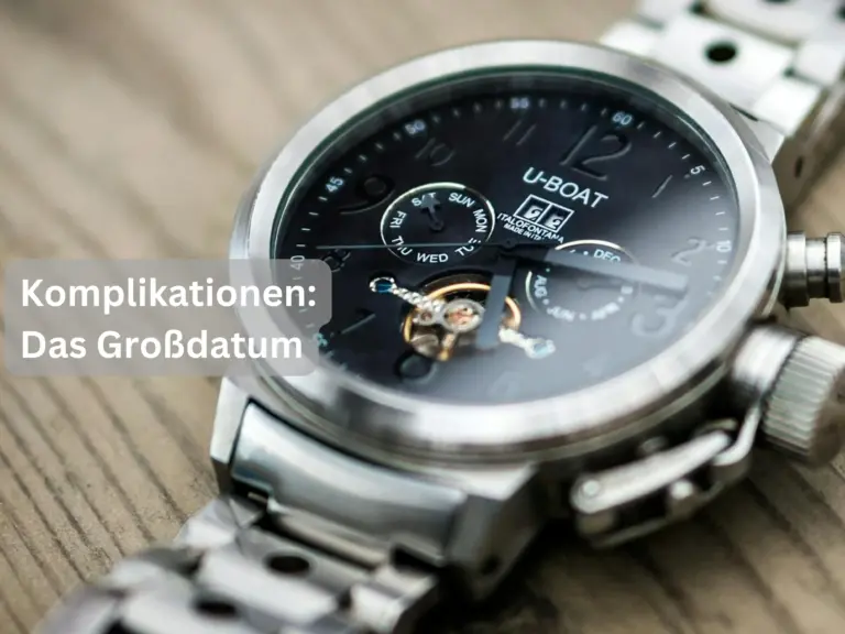 Komplikationen mechanischer Uhren: Das Großdatum